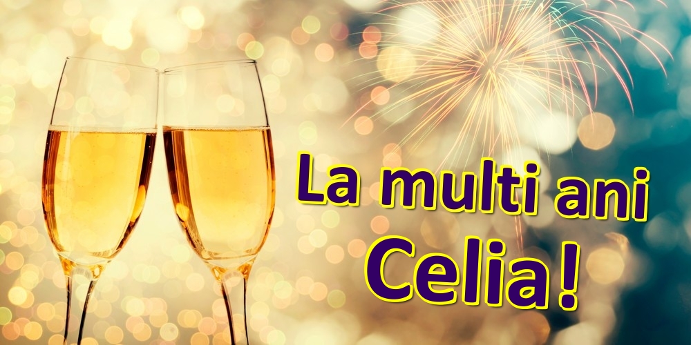  Felicitari de zi de nastere - Sampanie | La multi ani Celia!