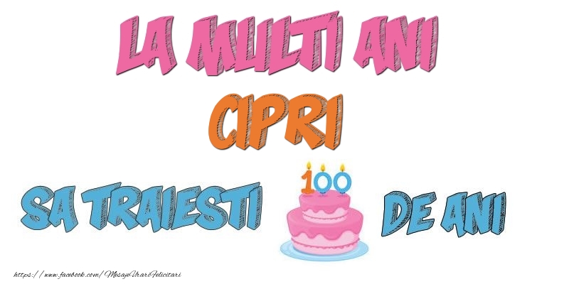  Felicitari de zi de nastere - Tort | La multi ani, Cipri! Sa traiesti 100 de ani!
