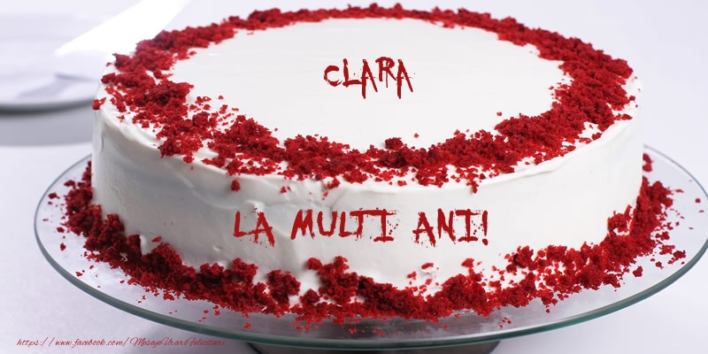  Felicitari de zi de nastere - Tort | La multi ani, Clara!
