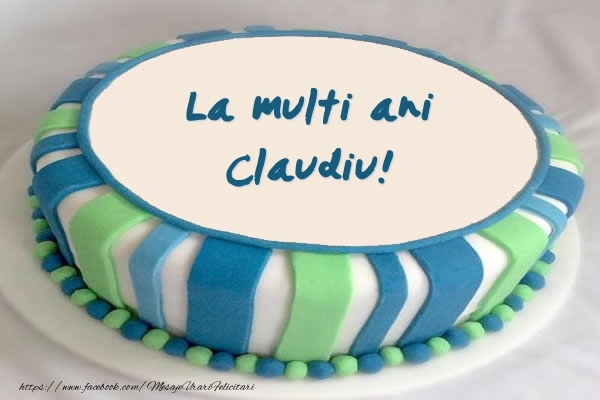  Felicitari de zi de nastere -  Tort La multi ani Claudiu!