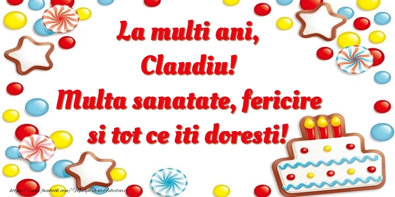 Felicitari de zi de nastere - ⭐⭐⭐ Baloane & Steluțe & Tort | La multi ani, Claudiu! Multa sanatate, fericire si tot ce iti doresti!