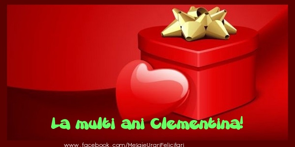 Felicitari de zi de nastere - ❤️❤️❤️ Cadou & Inimioare | La multi ani Clementina!