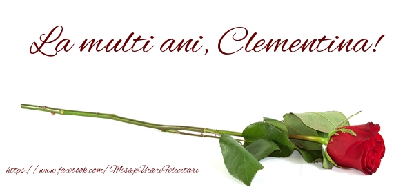 Felicitari de zi de nastere - Flori & Trandafiri | La multi ani, Clementina!