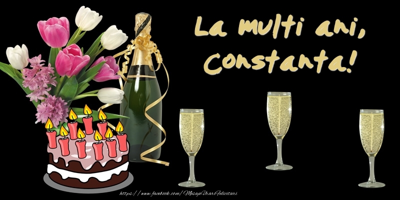  Felicitari de zi de nastere -  Felicitare cu tort, flori si sampanie: La multi ani, Constanta!