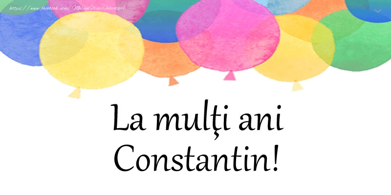 Felicitari de zi de nastere - Baloane | La multi ani Constantin!
