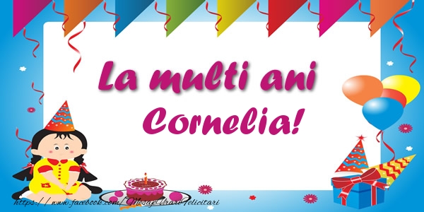 Felicitari de zi de nastere - La multi ani Cornelia!