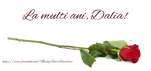 Felicitari de zi de nastere - Flori & Trandafiri | La multi ani, Dalia!