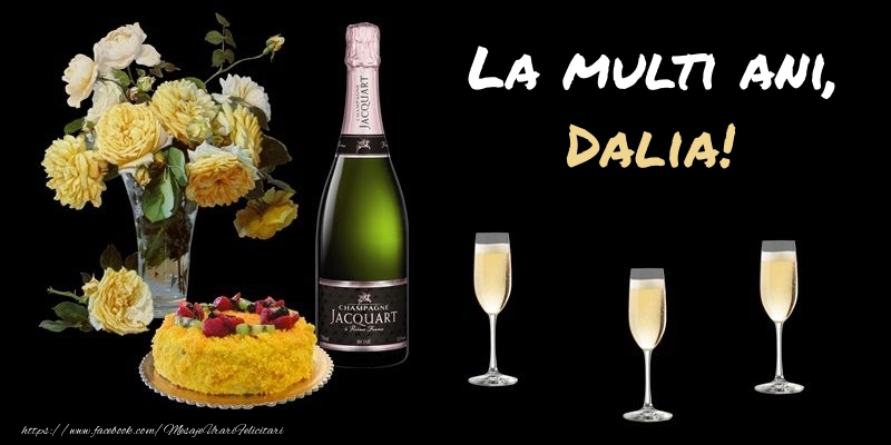  Felicitari de zi de nastere -  Felicitare cu sampanie, flori si tort: La multi ani, Dalia!