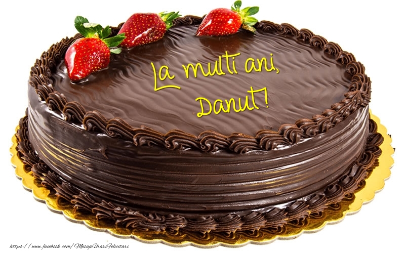  Felicitari de zi de nastere - Tort | La multi ani, Danut!