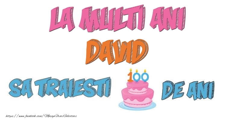 Felicitari de zi de nastere - Tort | La multi ani, David! Sa traiesti 100 de ani!