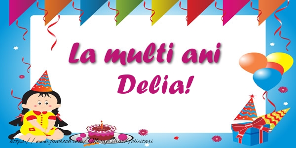Felicitari de zi de nastere - Copii | La multi ani Delia!