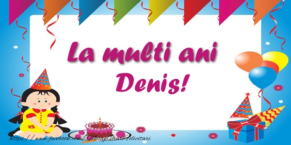 Felicitari de zi de nastere - Copii | La multi ani Denis!