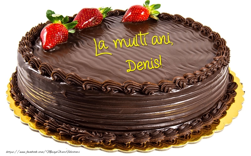  Felicitari de zi de nastere - Tort | La multi ani, Denis!