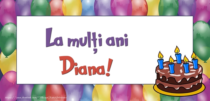  Felicitari de zi de nastere - Baloane & Tort | La mulți ani, Diana!
