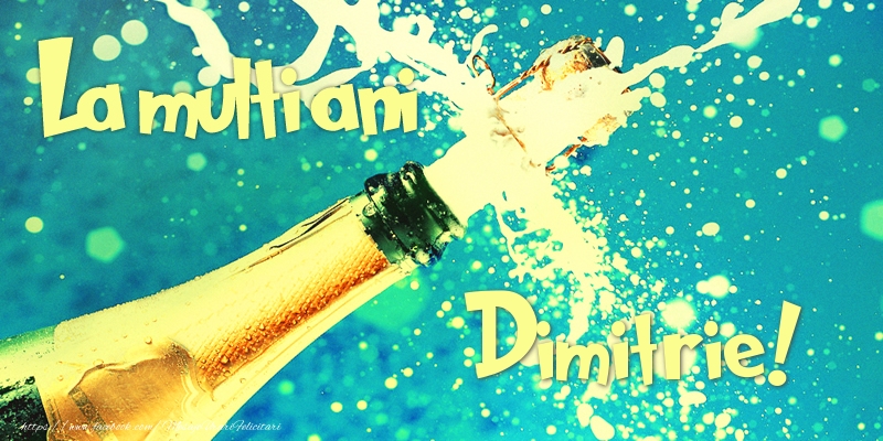 Felicitari de zi de nastere - Sampanie | La multi ani Dimitrie!