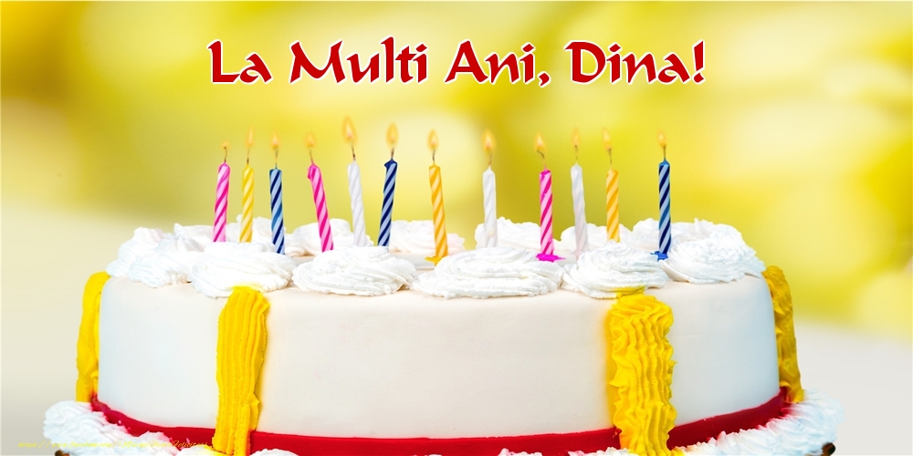  Felicitari de zi de nastere - Tort | La multi ani, Dina!