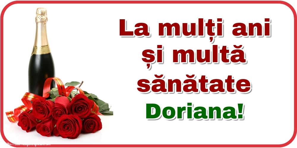  Felicitari de zi de nastere - Flori & Sampanie | La mulți ani și multă sănătate Doriana!