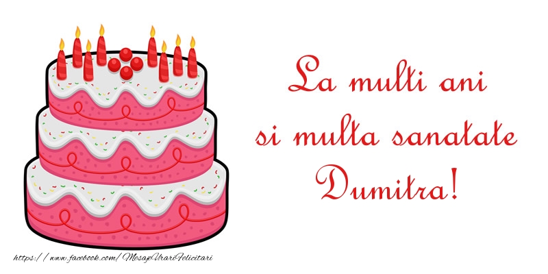 Felicitari de zi de nastere - La multi ani si multa sanatate Dumitra!