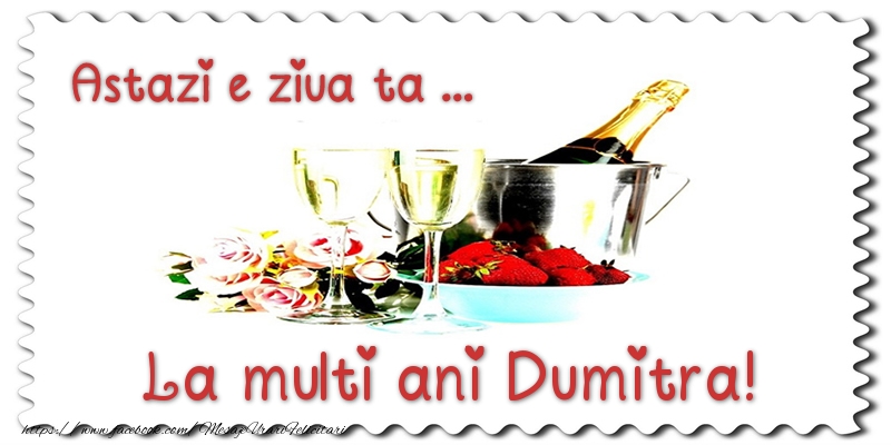 Felicitari de zi de nastere - Sampanie | Astazi e ziua ta... La multi ani Dumitra!