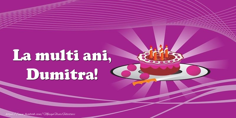  Felicitari de zi de nastere -  La multi ani, Dumitra! Tort