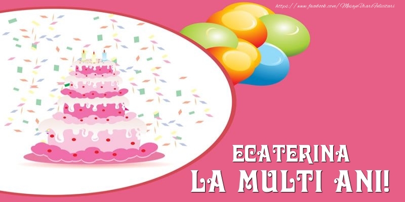  Felicitari de zi de nastere -  Tort pentru Ecaterina La multi ani!