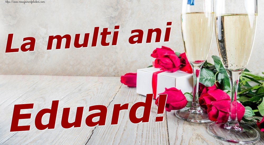  Felicitari de zi de nastere - Sampanie & Trandafiri | La multi ani Eduard!