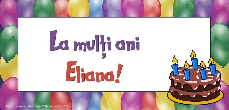  Felicitari de zi de nastere - Baloane & Tort | La mulți ani, Eliana!