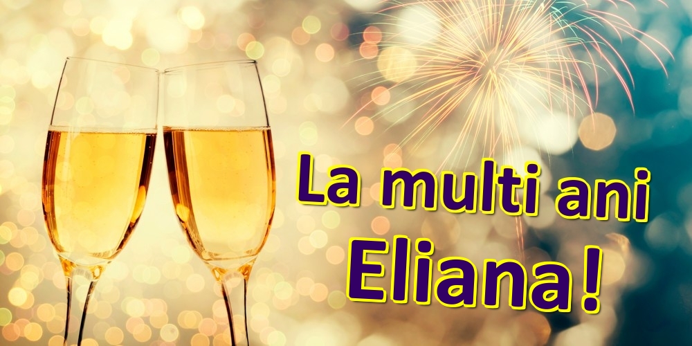  Felicitari de zi de nastere - Sampanie | La multi ani Eliana!