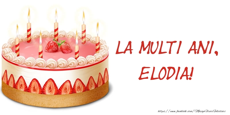  Felicitari de zi de nastere -  La multi ani, Elodia! Tort