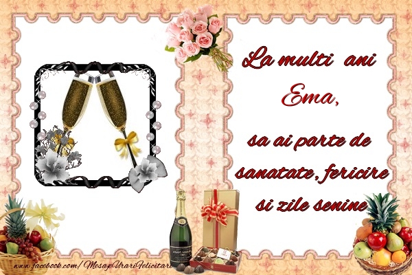  Felicitari de zi de nastere - Buchete De Flori & Sampanie & 1 Poza & Ramă Foto | La multi ani Ema, sa ai parte de sanatate, fericire si zile senine.