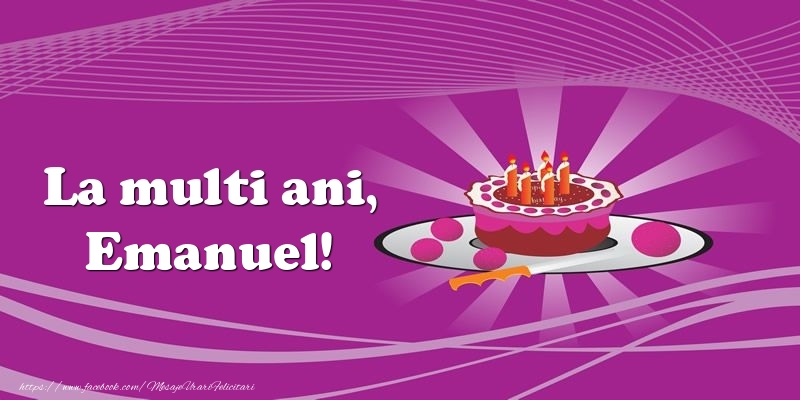 Felicitari de zi de nastere -  La multi ani, Emanuel! Tort