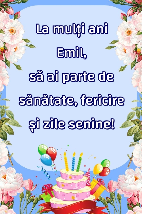 Felicitari de zi de nastere - Baloane & Flori & Tort | La mulți ani Emil, să ai parte de sănătate, fericire și zile senine!