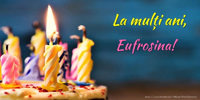 Felicitari de zi de nastere - La mulți ani, Eufrosina!