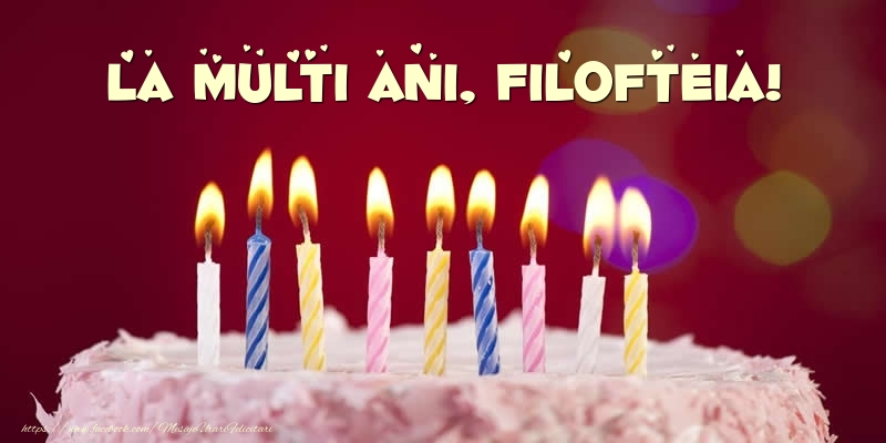 Felicitari de zi de nastere -  Tort - La multi ani, Filofteia!