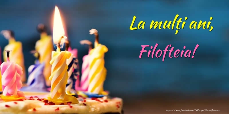 Felicitari de zi de nastere - Tort | La mulți ani, Filofteia!
