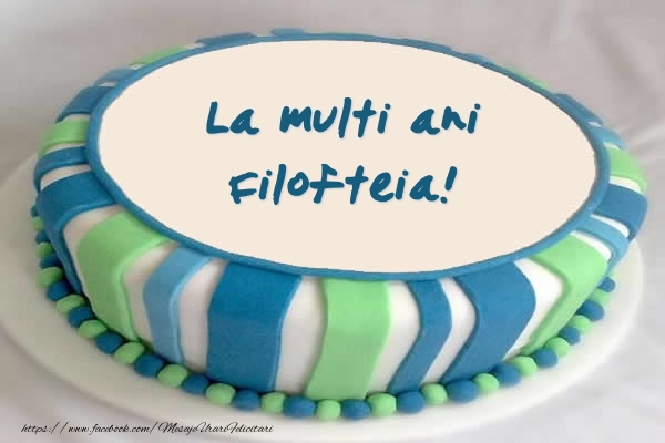 Felicitari de zi de nastere -  Tort La multi ani Filofteia!