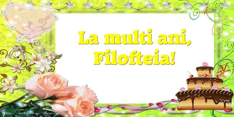 Felicitari de zi de nastere - Tort & Trandafiri | La multi ani, Filofteia!