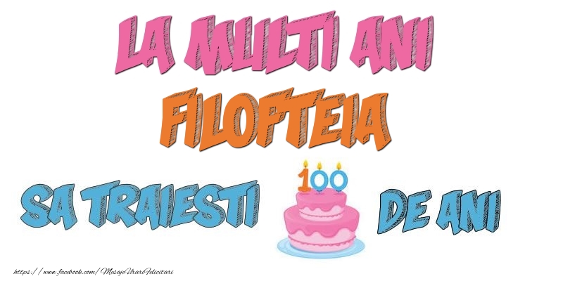 Felicitari de zi de nastere - Tort | La multi ani, Filofteia! Sa traiesti 100 de ani!