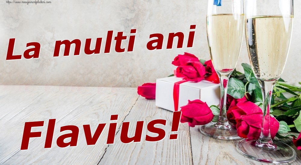  Felicitari de zi de nastere - Sampanie & Trandafiri | La multi ani Flavius!