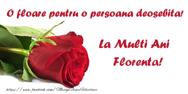  Felicitari de zi de nastere - Flori & Trandafiri | O floare pentru o persoana deosebita! La multi ani Florenta!