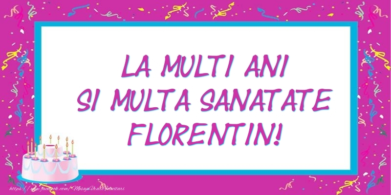  Felicitari de zi de nastere - Tort | La multi ani si multa sanatate Florentin!