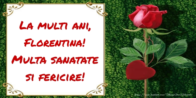  Felicitari de zi de nastere - Flori & Trandafiri | La multi ani, Multa sanatate si fericire! Florentina