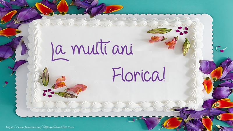  Felicitari de zi de nastere -  Tort La multi ani Florica!