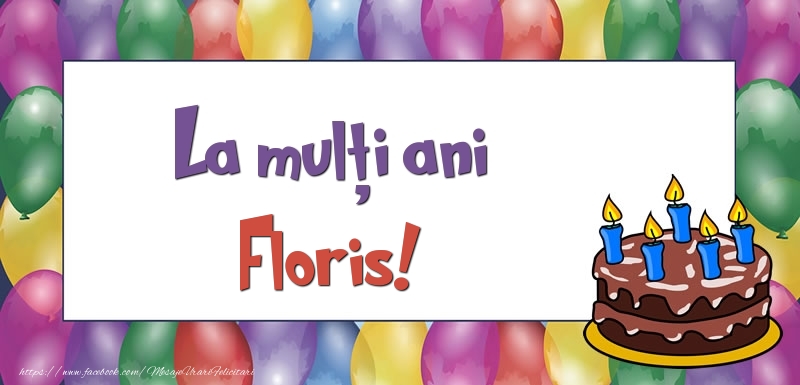  Felicitari de zi de nastere - Baloane & Tort | La mulți ani, Floris!