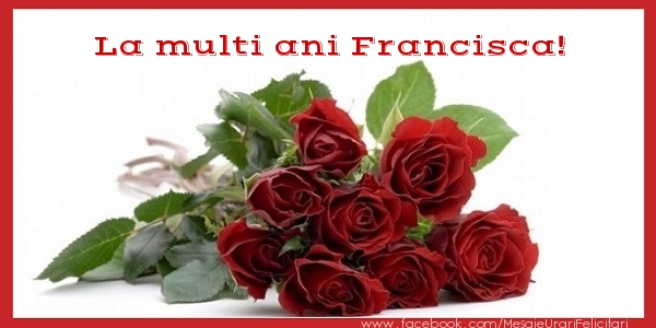  Felicitari de zi de nastere - Flori & Trandafiri | La multi ani Francisca!