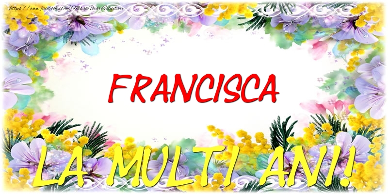 Felicitari de zi de nastere - Flori | Francisca La multi ani!
