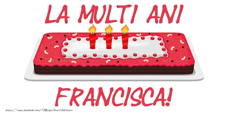 Felicitari de zi de nastere -  Tort La multi ani Francisca!