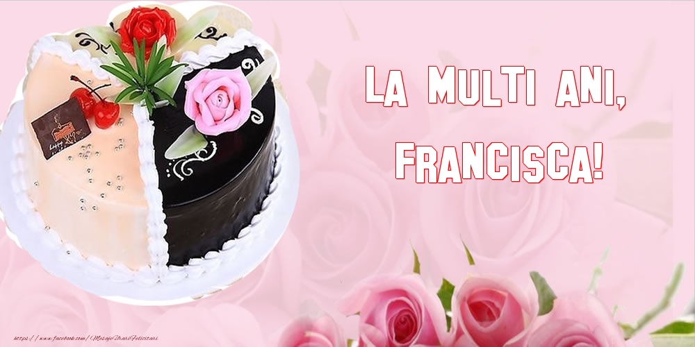  Felicitari de zi de nastere - Tort | La multi ani, Francisca!