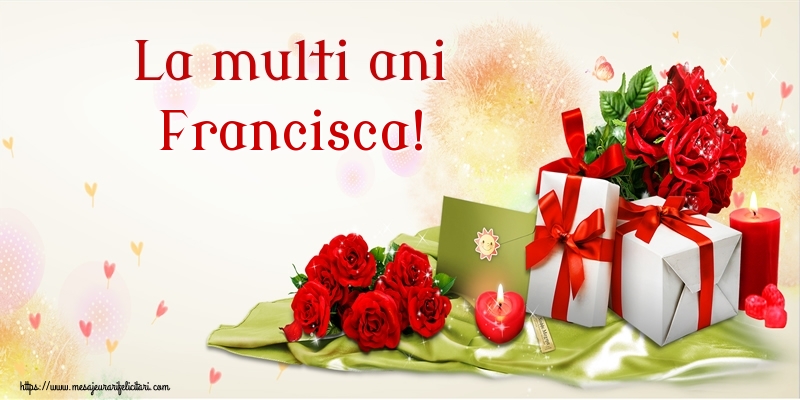 Felicitari de zi de nastere - Flori | La multi ani Francisca!