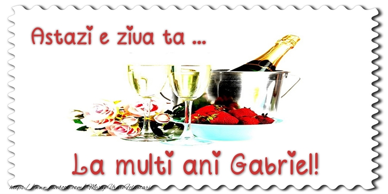 Felicitari de zi de nastere - Sampanie | Astazi e ziua ta... La multi ani Gabriel!